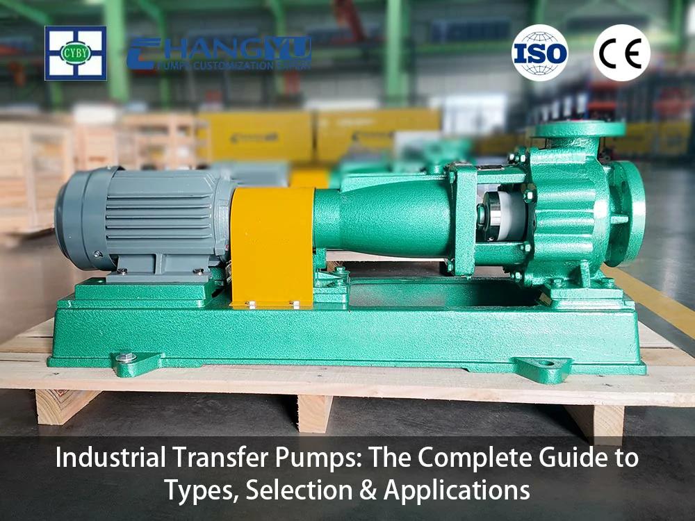 Industrial Transfer Pumps: The Complete Guide to Types, Selection & Applications