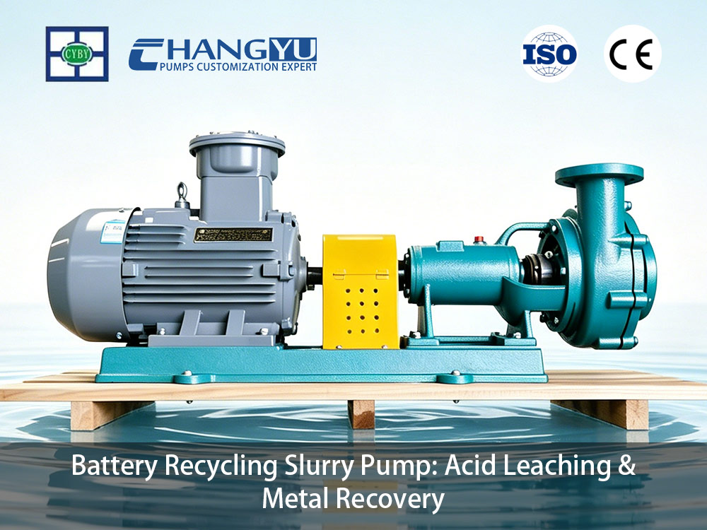 Battery Recycling Slurry Pump: Acid Leaching & Metal Recovery