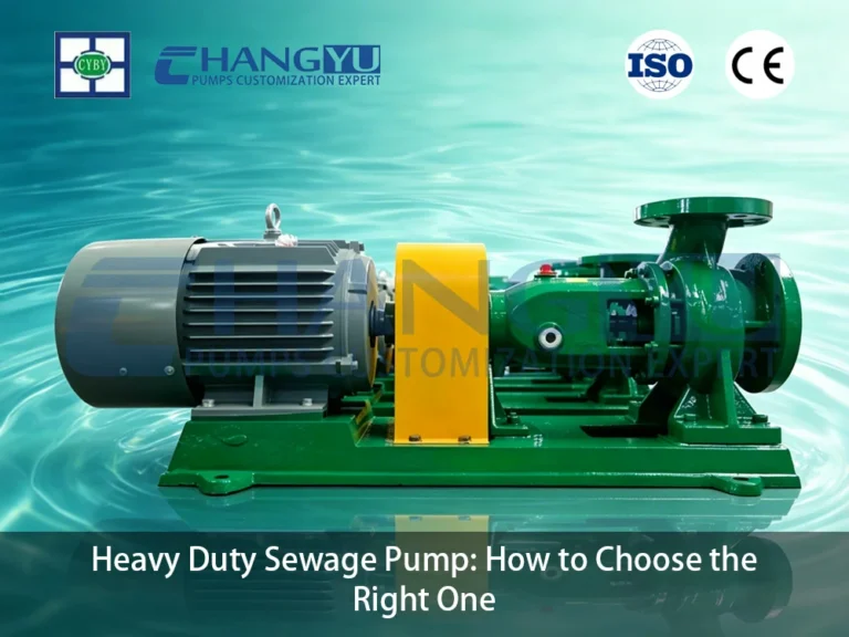 Heavy Duty Sewage Pump: How to Choose the Right One