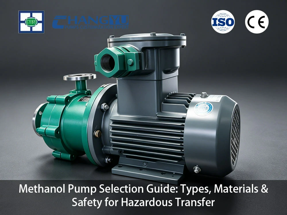 Methanol Pump Selection Guide Types, Materials & Safety for Hazardous Transfer