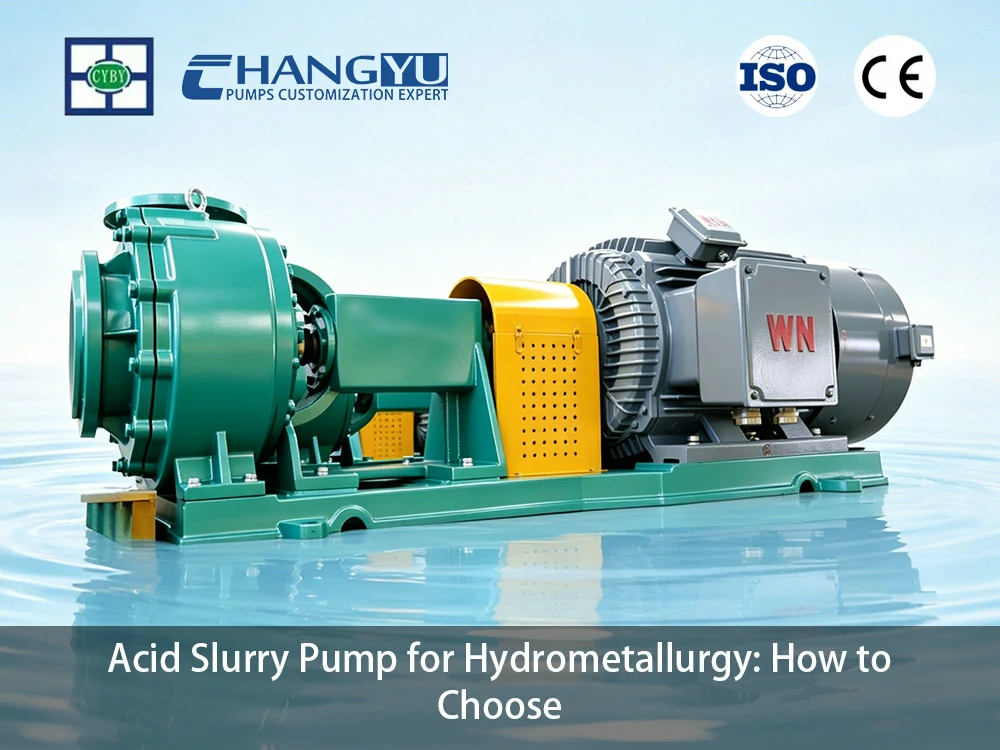 Acid Slurry Pump for Hydrometallurgy How to Choose