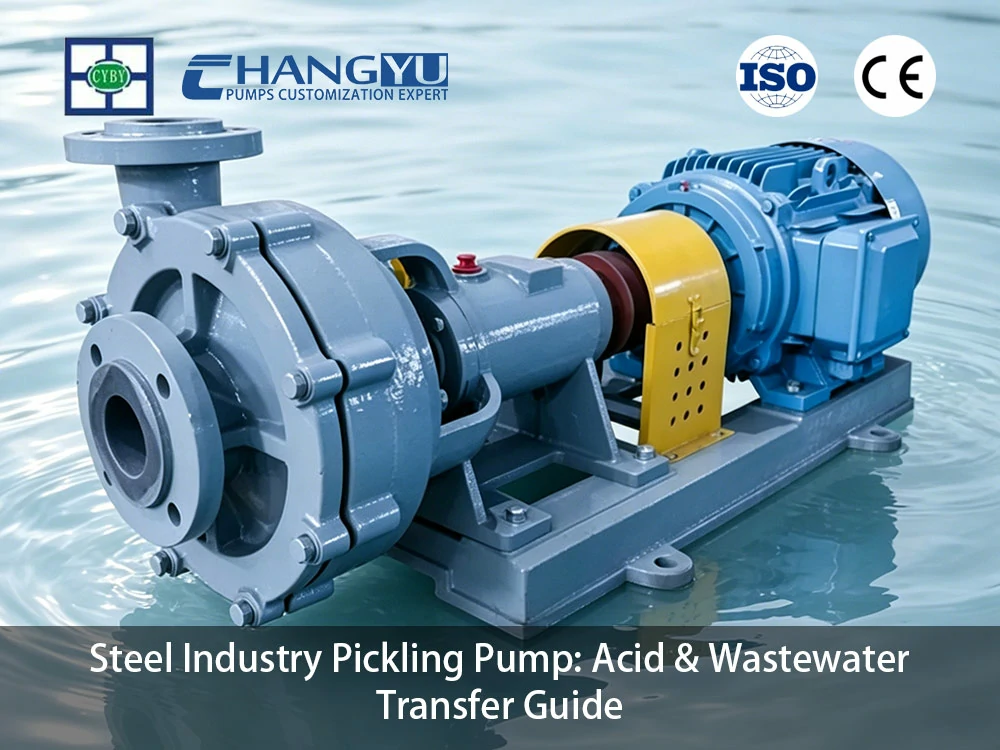 Steel Industry Pickling Pump: Acid & Wastewater Transfer Guide